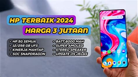 7 HP 3 Jutaan Terbaik 2024, Spek Gahar dan Kamera Jernih