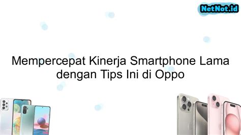 Cara Mempercepat Kinerja Smartphone Android yang Mulai Lambat