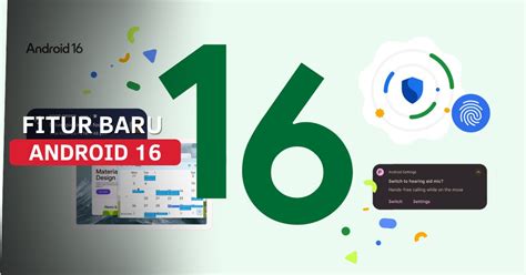 Daftar Fitur Baru Android 16 yang Rilis pada Tahun 2026