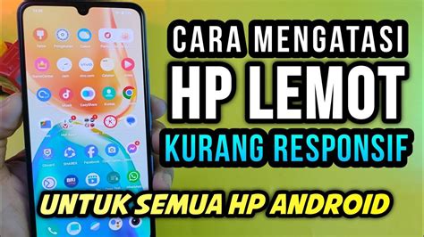 HP Lemot Bikin Emosi? Ini Cara Mudah Mengatasinya!