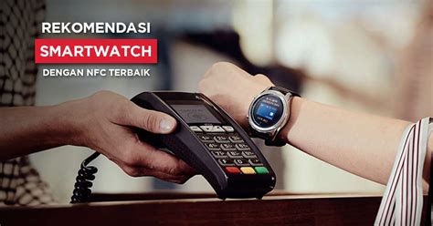 Rekomendasi Smartwatch NFC Terbaik untuk Kemudahan Transaksi
