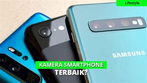 Review Kamera Smartphone Terbaik 2024: Hasil Foto Memukau