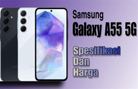 Spesifikasi dan Harga Resmi Samsung Galaxy A55 5G Indonesia