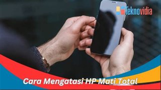 5 Cara Aman Mengatasi HP Mati Total Sebelum Dibawa ke Servis