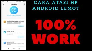 7 Cara Ampuh Atasi HP Android Lemot Agar Kembali Ngebut