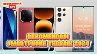 7 Smartphone Terbaik 2024: Spek Gahar Harga Terjangkau