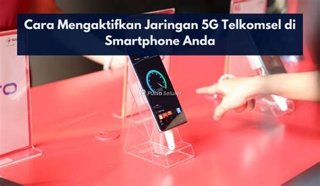 Cara Mengaktifkan Jaringan 5G di Smartphone Android Secara Manual