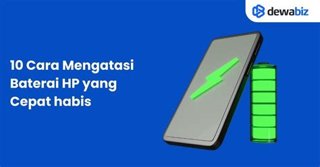 Cara Mengatasi Baterai HP Cepat Habis dan Panas 2026