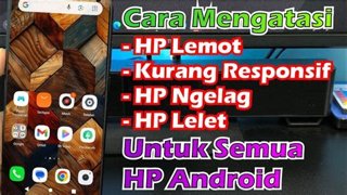 HP Lemot 2024? Ini Cara Ampuh Mengatasi HP Android Ngelag!
