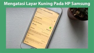 Layar HP Kekuningan? Jangan Panik! Ini Cara Mengatasinya!